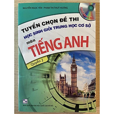 Sách - Tuyển chọn đề thi học sinh giỏi trung học cơ sở môn Tiếng Anh quyển 2