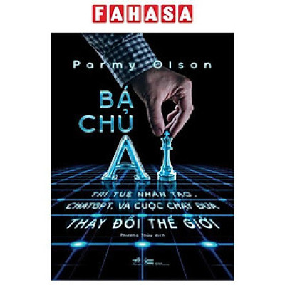 Sách - Bá Chủ AI - Trí Tuệ Nhân Tạo, ChatGPT, Và Cuộc Chạy Đua Thay Đổi Thế Giới - Bìa Cứng