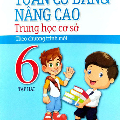 Toán Cơ Bản Và Nâng Cao THCS 6 - Tập 2 (Chương Trình Mới)