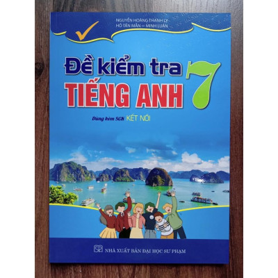 Sách - Đề Kiểm Tra Tiếng Anh Lớp 7 ( Dùng Kèm Sách Giáo khoa Kết Nối )