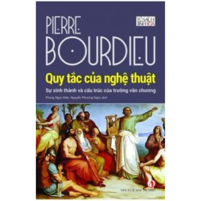 Quy tắc của nghệ thuật - Pierre Bourdieu - Nhà Xuất Bản Tri Thức