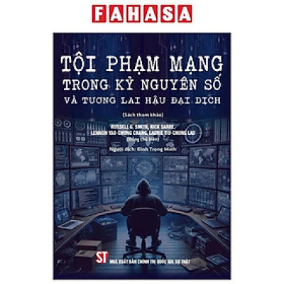 Sách - Tội Phạm Mạng Trong Kỷ Nguyên Số Và Tương Lai Hậu Đại Dịch