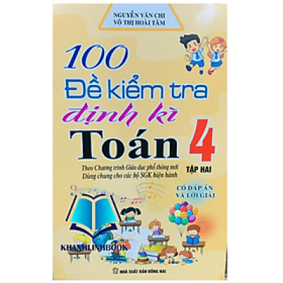 Sách - 100 đề kiểm tra định kì toán 4 - tập 2 ( dùng chung cho các bộ sgk hiện hành )