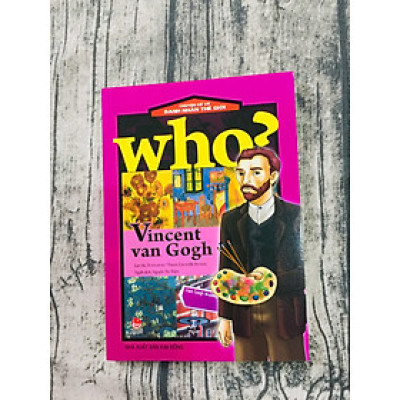 Who? Chuyện Kể Về Danh Nhân Thế Giới: Vincent Van Gogh