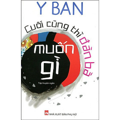 Sách - Cuối Cùng Thì Đàn Bà Muốn Gì - NXB Phụ Nữ