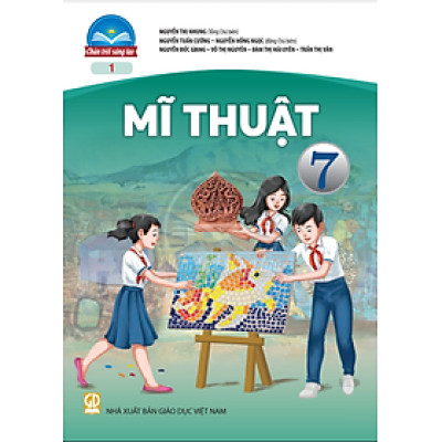 Sách giáo khoa Mĩ Thuật 7- 1- Chân Trời Sáng Tạo (Kèm Nilon bọc Sách)