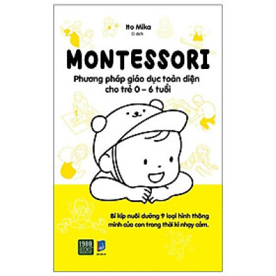 Montessori - Phương Pháp Giáo Dục Toàn Diện Cho Trẻ 0-6 Tuổi (Tái Bản 2024)