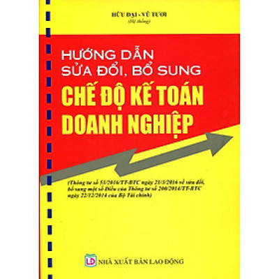 Hướng Dẫn Sửa Đổi, Bổ Sung Chế Độ Kế Toán Doanh Nghiệp