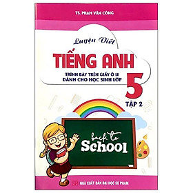 Luyện Viết Tiếng Anh Trình Bày Trên Giấy Ô Li Dành Cho Học Sinh Lớp 5 Tập 2
