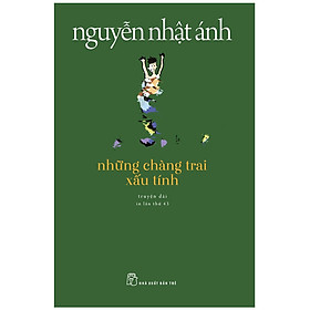 Sách: Những chàng trai xấu tính - Nguyễn Nhật Ánh
