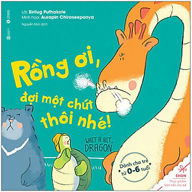 Ehon - Rồng Ơi, Đợi Một Chút Thôi Nhé (Tái Bản)