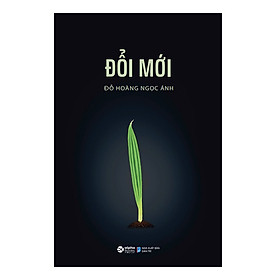 Sách - Đổi Mới ( Đỗ Hoàng Nhật Ánh )