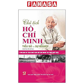 Sách - Chủ Tịch Hồ Chí Minh - Tiểu Sử Và Sự Nghiệp