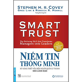 Sách - Niềm Tin Thông Minh - Kỹ Năng Thiết Yếu Biến Người Quản Lý Thành Nhà Lãnh Đạo - Bìa Cứng