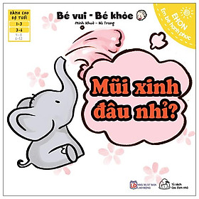 Sách Ehon Bé Vui Bé Khỏe - Mũi Xinh Đâu Nhỉ?