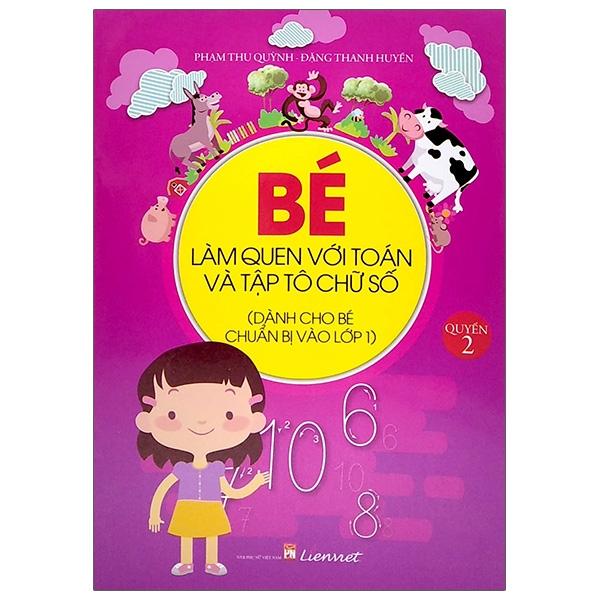 Bé Làm Quen Với Toán Và Tập Tô Chữ Số - Quyển 2