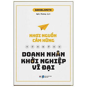 Khơi Nguồn Cảm Hứng Từ Những Doanh Nhân Khởi Nghiệp Vĩ Đại