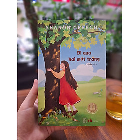 ĐI QUA HAI MẶT TRĂNG - Sharon Creech – Đông Tây – NXB Văn Học