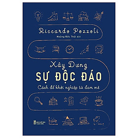 Xây Dựng Sự Độc Đáo - Cách Để Khởi Nghiệp Từ Đam Mê (Riccardo Pozzoll)