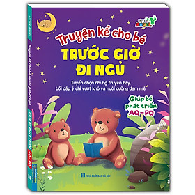 Truyện kể cho bé trước giờ đi ngủ - Giúp bé phát triển AQ - PQ