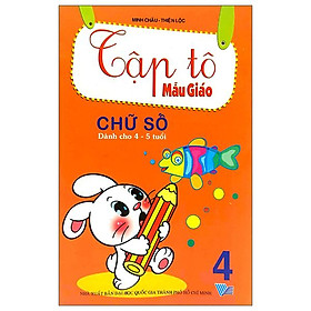 Tập Tô Mẫu Giáo: Chữ Số (Dành Cho 4 - 5 Tuổi) - Tập 4