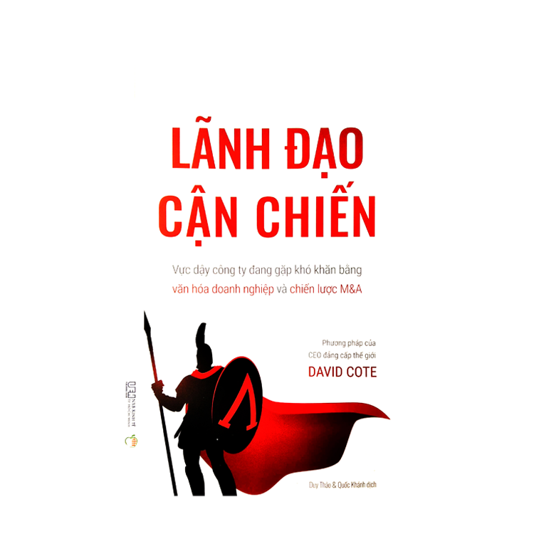 Lãnh đạo cận chiến - Vực dậy công ty đang gặp khó khăn bằng văn hóa doanh nghiệp và chiến lược M&A - Phương pháp của CEO đẳng cấp thế giới