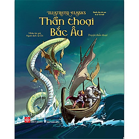 Illustrated Classics - Thần Thoại Bắc Âu-Cuốn Sách Hay Về Những Loài Rồng
