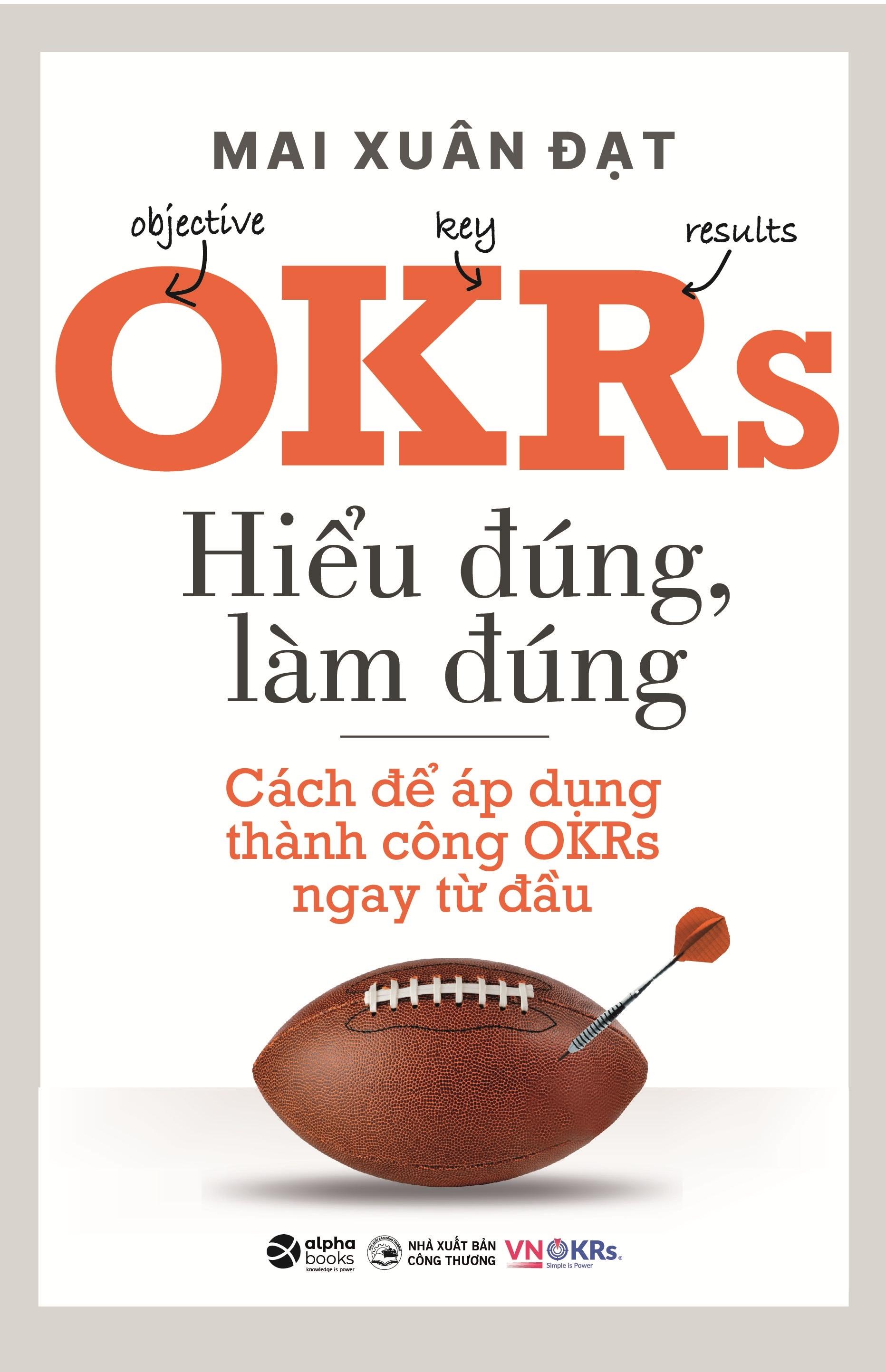 OKRs - Hiểu Đúng, Làm Đúng - Cách Để Áp Dụng Thành Công OKRs Ngay Từ Đầu