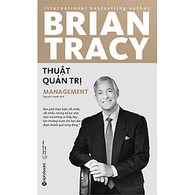 Thuật quản trị - Brian Tracy - NXB Thế giới