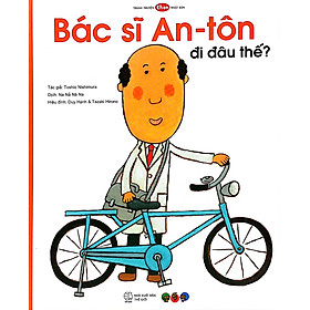 Tranh Truyện Ehon Nhật Bản - Bác Sĩ An-tôn Đi Đâu Thế?