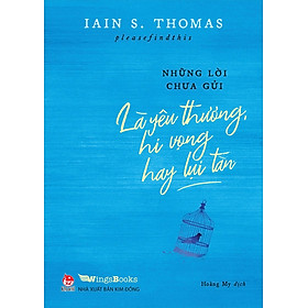 Sách - Những Lời Chưa Gửi - Là Yêu Thương, Hi Vọng Hay Lụi Tàn