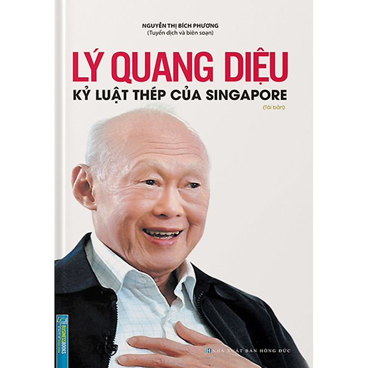 Lý Quang Diệu - Kỷ Luật Thép Của Singapore (Bìa Cứng) - Tái Bản