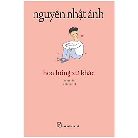 Sách - Hoa Hồng Xứ Khác - Nguyễn Nhật Ánh  - NXB Trẻ