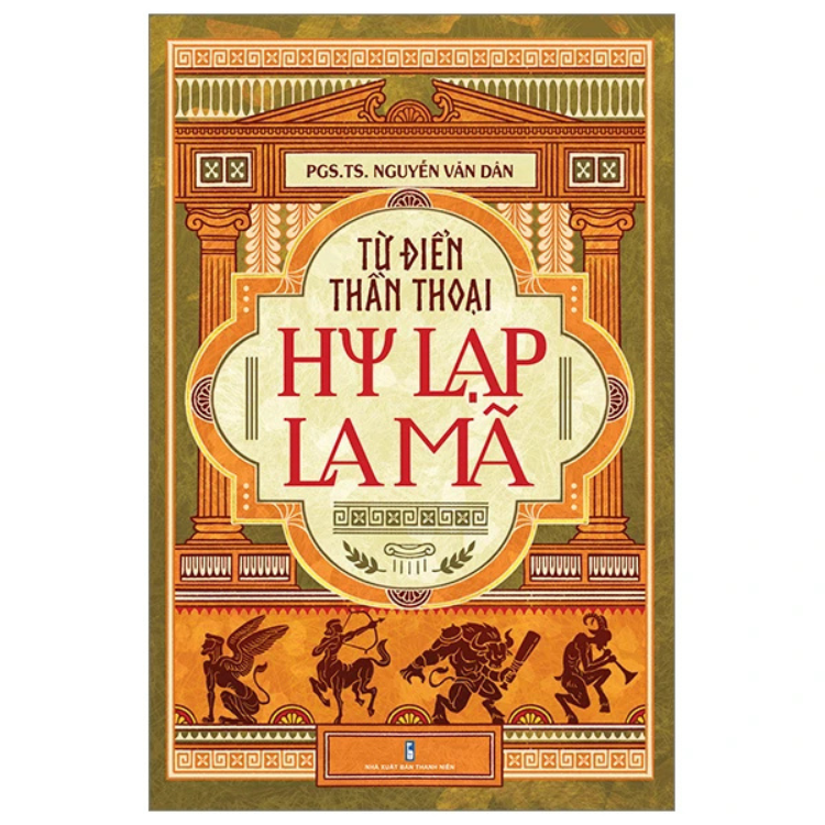 Sách - Từ Điển Thần Thoại Hy Lạp - La Mã - Nguyễn Văn Dân - NXB Hội Nhà Văn