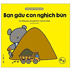 Cùng Chơi Với Gấu Con - Bạn Gấu Con Nghịch Bùn