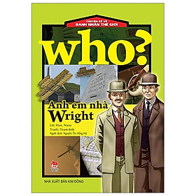 Who? Chuyện Kể Về Danh Nhân Thế Giới: Anh Em Nhà Wright (Tái Bản 2020)