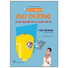 Khoa Học Diệu Kì: Đại Dương - Sự Thật Sũng Nước Về 72% Bề Mặt Trái Đất