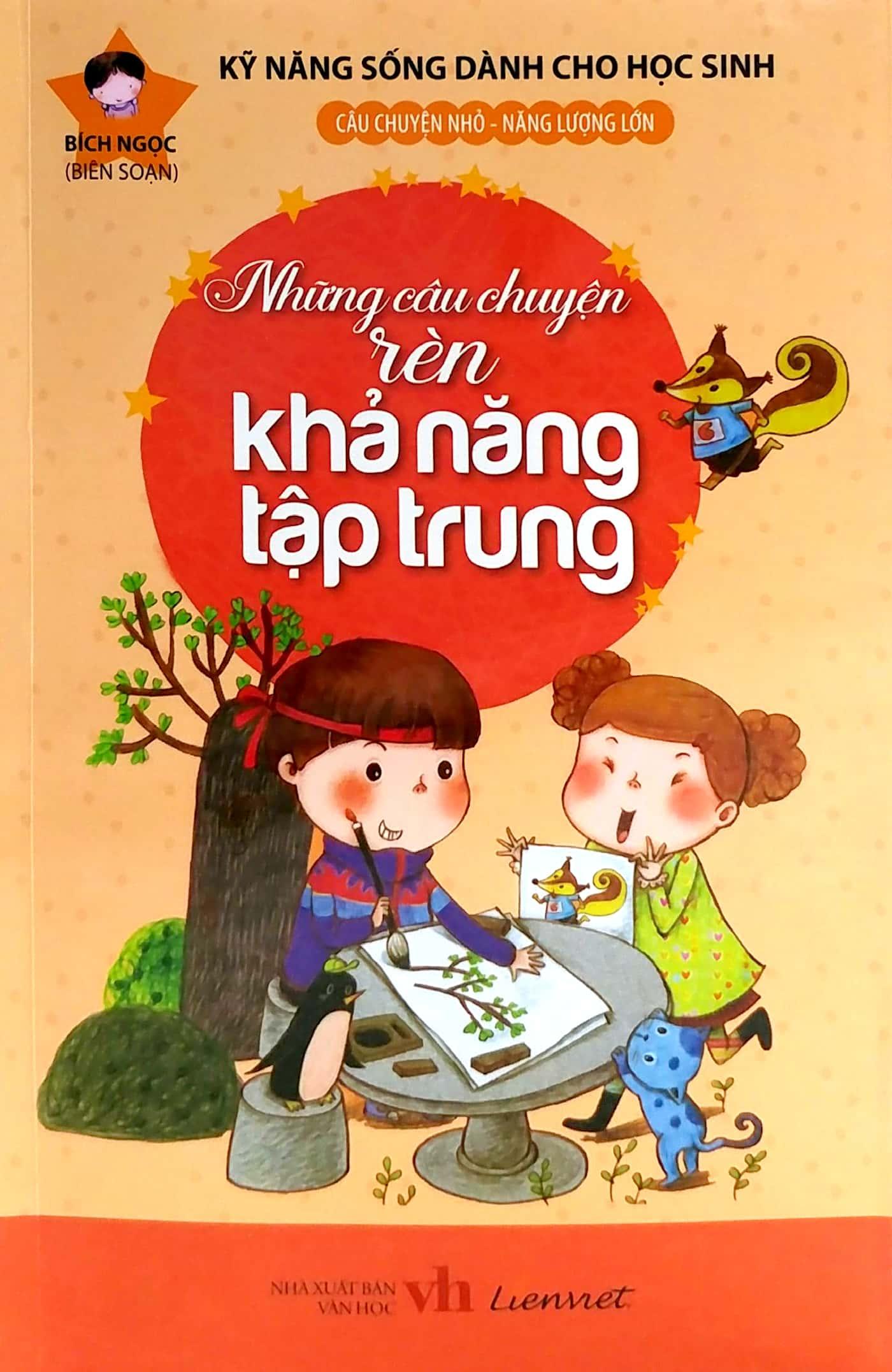 Kỹ Năng Sống Dành Cho Học Sinh - Những Câu Chuyện Rèn Khả Năng Tập Trung