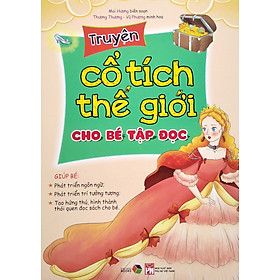 Truyện Cổ Tích Thế Giới Cho Bé Tập Đọc Từ 0 - 6 tuổi