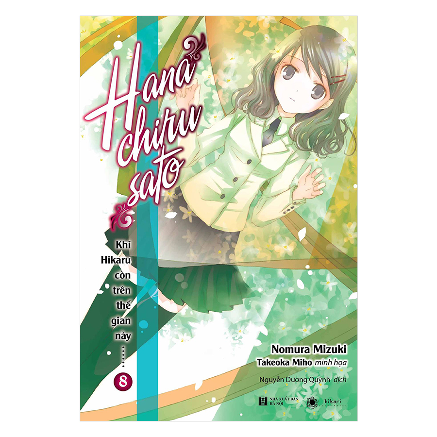Khi Hikaru Còn Trên Thế Gian Này - Tập 8: HANACHIRUSATO (Tặng Kèm Bookmark + Postcard)