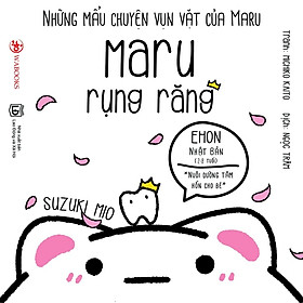 Sách Ehon - Maru rụng răng - Ehon Nhật Bản dành cho bé từ 2 - 8 tuổi