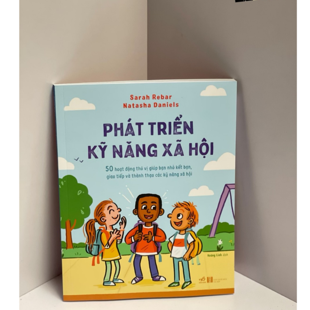 Phát Triển Kỹ Năng Xã Hội - 50 Hoạt Động Thú Vị Giúp Bạn Nhỏ Kết Bạn, Giao Tiếp Và Thành Thạo Các Kỹ Năng Xã Hội
