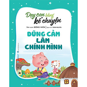 Dạy Con Bằng Kể Chuyện - Dũng cảm Là Chính Mình