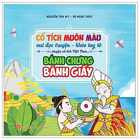 Cổ Tích Muôn Màu - Bánh Chưng Bánh Giầy