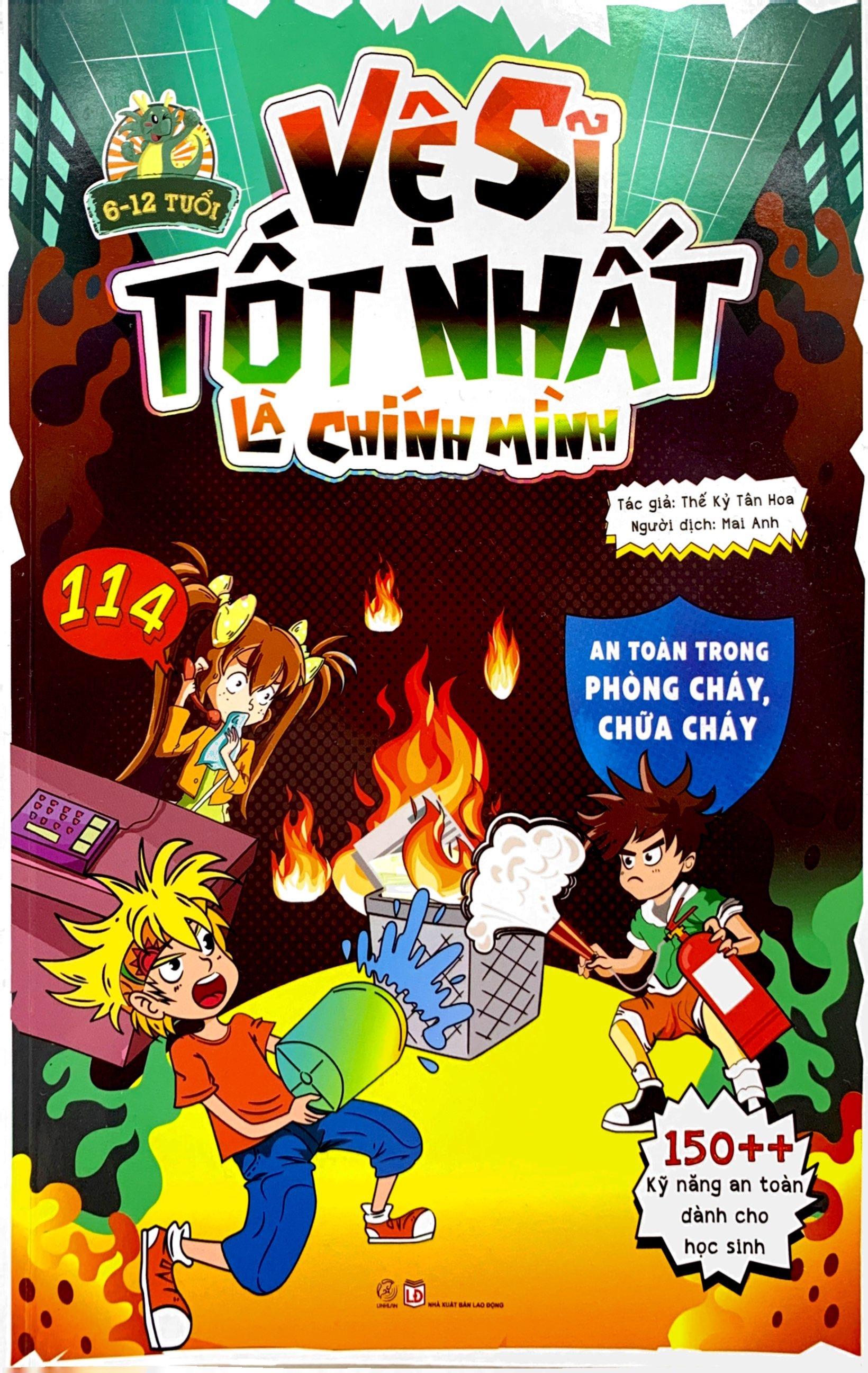 Vệ Sĩ Tốt Nhất Là Chính Mình - 150++ Kỹ Năng An Toàn Dành Cho Học Sinh - An Toàn Trong Phòng Cháy, Chữa Cháy (Dành Cho Trẻ Từ 6-12 Tuổi)