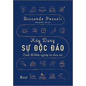 Xây Dựng Sự Độc Đáo - Cách Để Khởi Nghiệp Từ Đam Mê