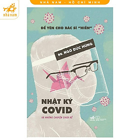 Sách - Để yên cho bác sĩ "hiền" 2 - Nhật ký Covid và những chuyện chưa kể - Nhã Nam