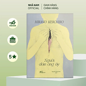 Sách - Người đàn ông ấy (Hirano Keiichiro) (Nhã Nam Official) 