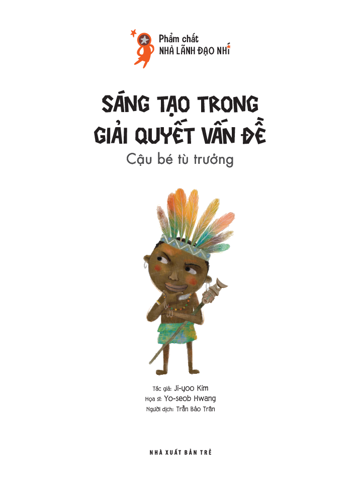 Phẩm Chất Nhà Lãnh Đạo Nhí - Sáng Tạo Trong Giải Quyết Vấn Đề - Cậu Bé Tù Trưởng
