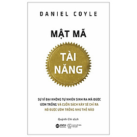 Mật Mã Tài Năng (Tái Bản 2024) - Daniel Coyle - Nhà xuất bản Thế Giới